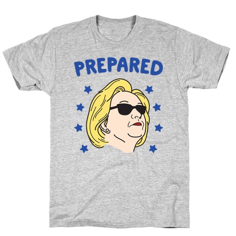 Prepared Hillary Clinton T-Shirt