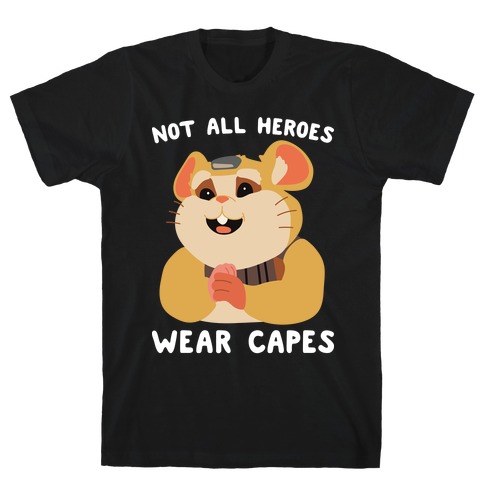 Not All Heroes Wear Capes Hammond T-Shirt