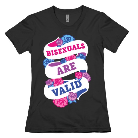 Bisexuals Are Valid Womens T-Shirt