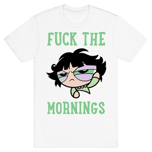Fuck The Mornings T-Shirt