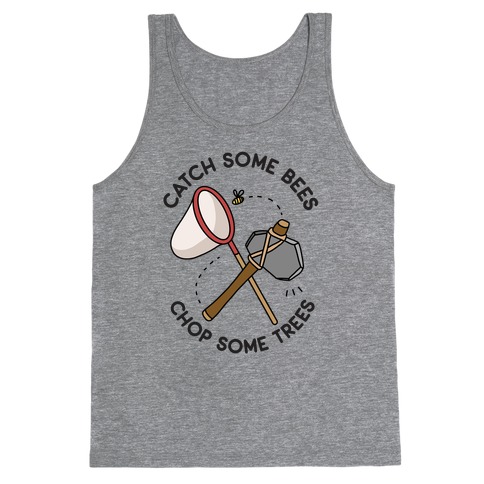 Catch Some Bees Chop Some Trees Tank Top