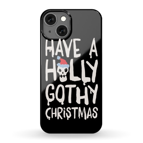Have A Holly Gothy Christmas White Print Phone Case