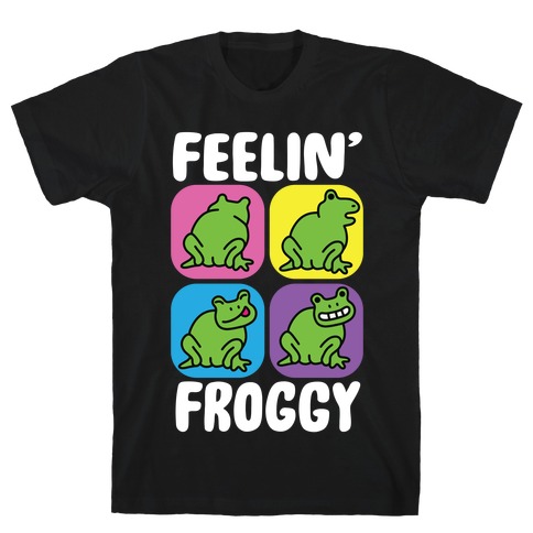 Feelin' Froggy T-Shirt