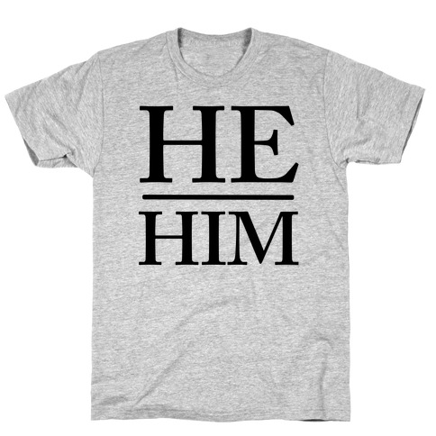 He/Him Pronouns T-Shirt