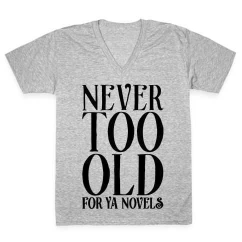 Never To Old For Ya Novels V-Neck Tee Shirt