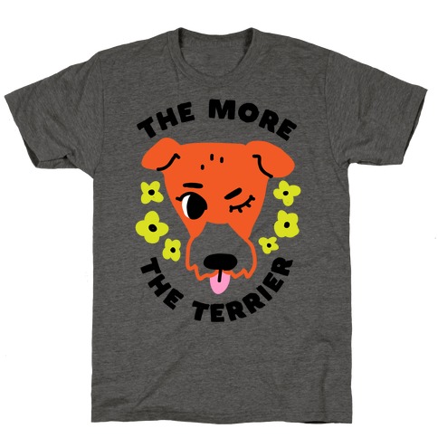 The More the Terrier T-Shirt