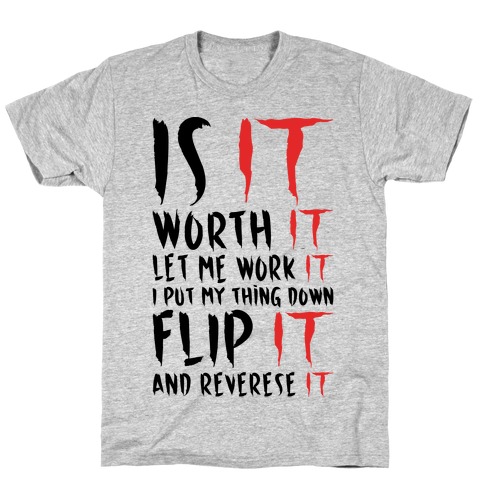 Is It Worth It Let Me Work It Parody T-Shirt