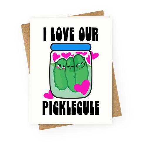 I Love Our Picklecule Greeting Card
