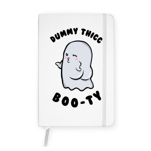 Dummy Thicc Boo-ty Notebook