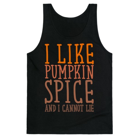 I Like Pumpkin Spice and I Cannot Lie Parody White Print Tank Top