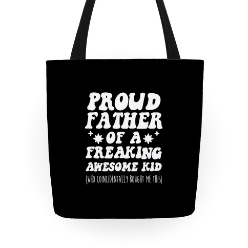 Proud Father of a Freaking Awesome Kid Tote