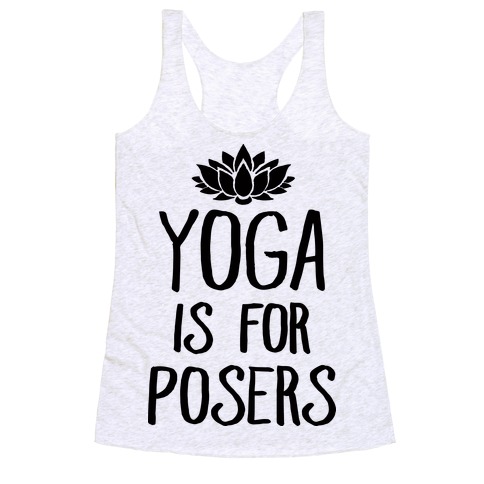 Yoga Is For Posers Racerback Tank Top