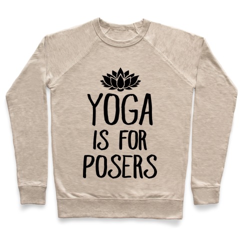 Yoga Is For Posers Pullover
