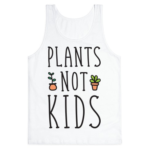 Plants Not Kids Tank Top