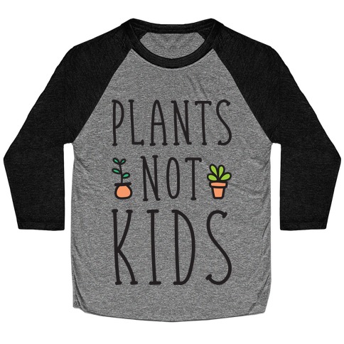 Plants Not Kids Baseball Tee