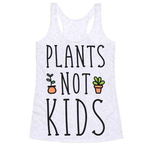 Plants Not Kids Racerback Tank Top