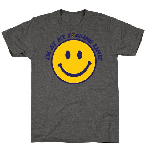 I'm At My F*cking Limit Smiley Face T-Shirt