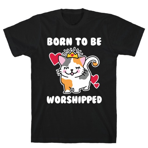 Born to be Worshipped T-Shirt