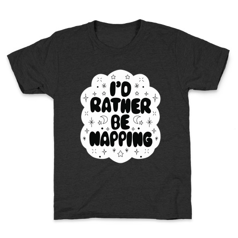 I'd Rather Be Napping (Star Cloud) Kids T-Shirt