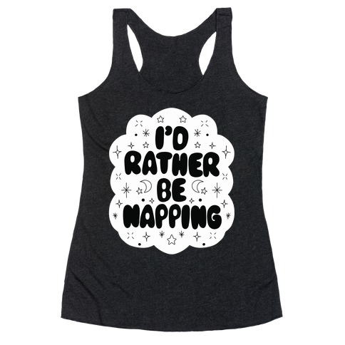 I'd Rather Be Napping (Star Cloud) Racerback Tank Top