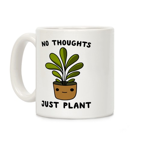 No Thoughts, Just Plant Coffee Mug