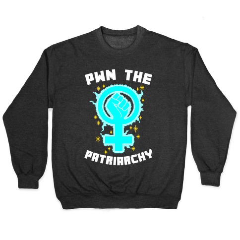 PWN The Patriarchy Pullover