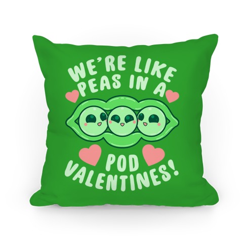 We're Like Peas In A Pod Valentines! Pillow