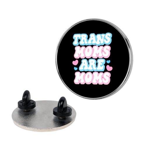 Trans Moms Are Moms Pin
