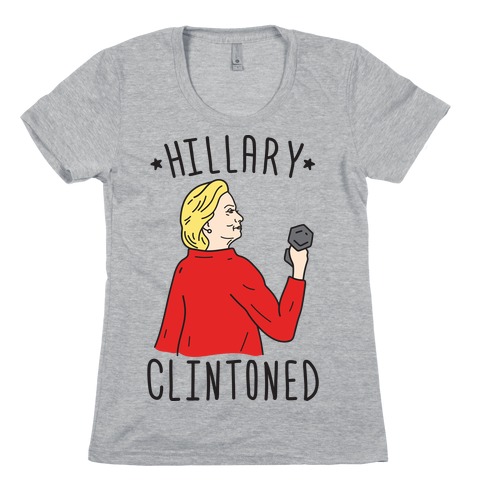 Hillary Clintoned Womens T-Shirt