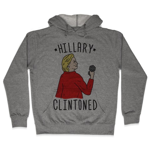 Hillary Clintoned Hooded Sweatshirt