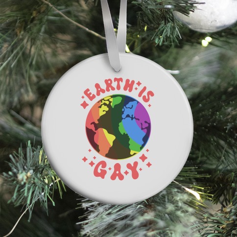 Earth Is Gay Ornament