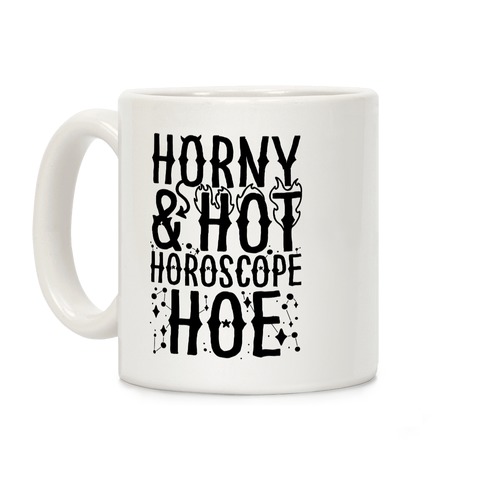 Horny & Hot Horoscope Hoe Coffee Mug