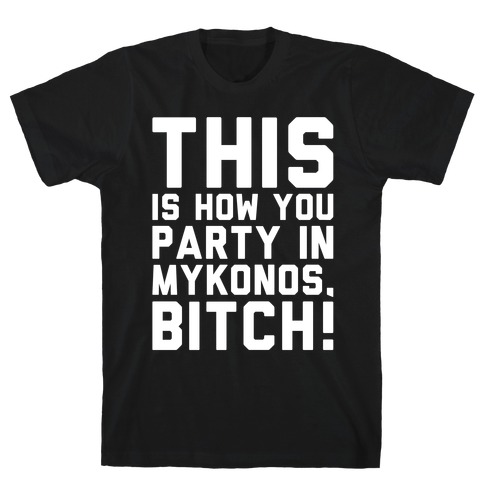 This Is How You Party In Mykonos Parody White Print T-Shirt