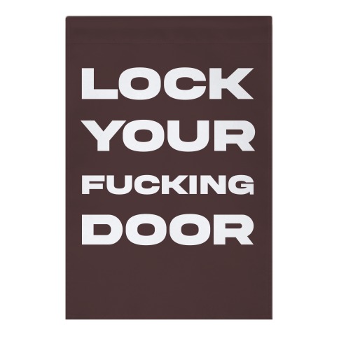 Lock Your F***ing Door Garden Flag