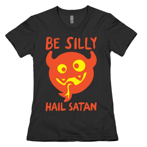 Be Silly Hail Satan White Print Womens T-Shirt
