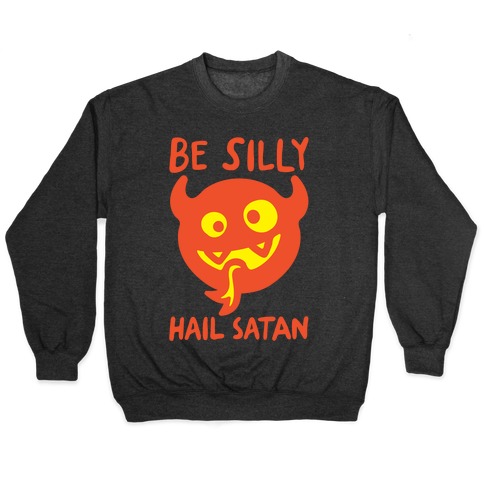 Be Silly Hail Satan White Print Pullover