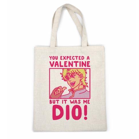 You Expected a Valentine But It Was Me Dio Casual Tote