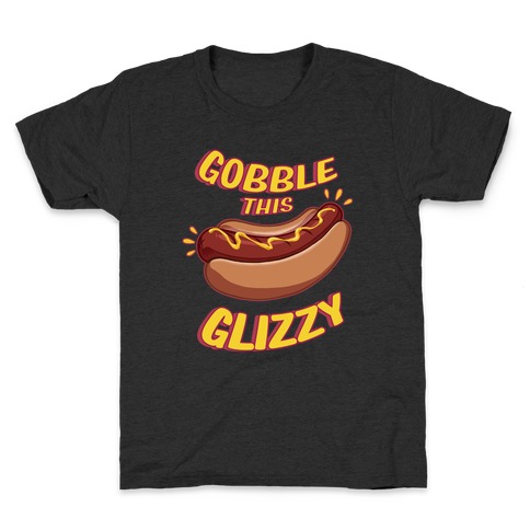 Gobble This Glizzy Kids T-Shirt