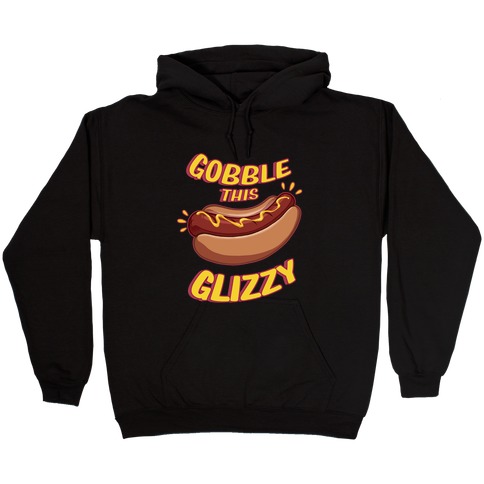 Gobble This Glizzy Hooded Sweatshirt