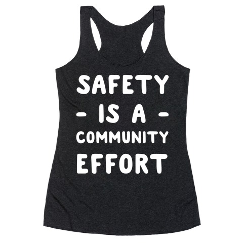 Safety Is A Community Effort Racerback Tank Top
