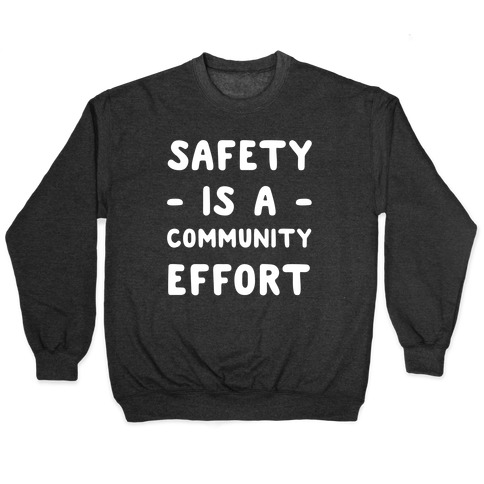 Safety Is A Community Effort Pullover