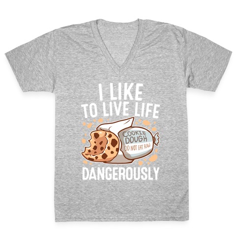 I Like To Live Life Dangerously V-Neck Tee Shirt