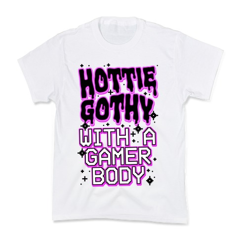 Hottie Gothy With a Gamer Body Kids T-Shirt