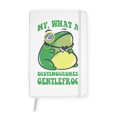 My, What A Distinguished Gentlefrog Notebook