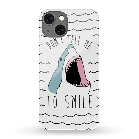 Don't Tell Me To Smile Phone Case