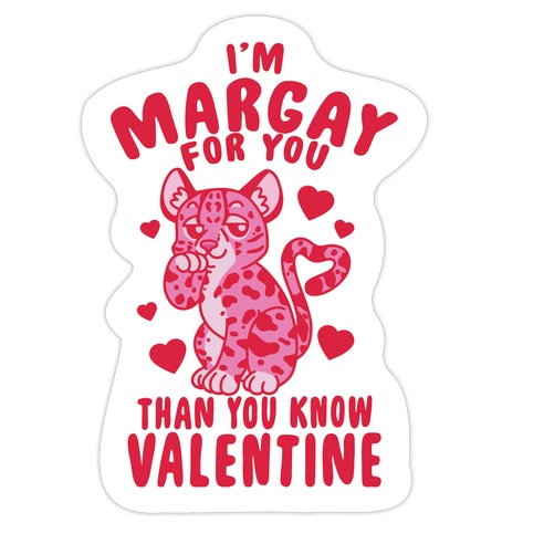 I'm Margay For You Than You Know Valentine Die Cut Sticker