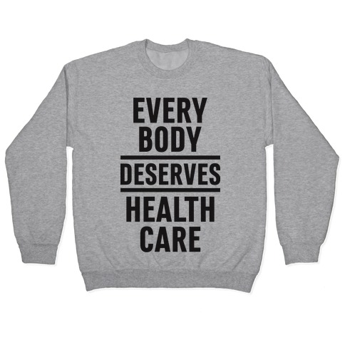 Every Body Deserves Health Care Pullover