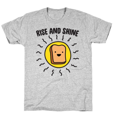 Rise And Shine Bread T-Shirt