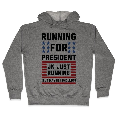 Running For President Jk Just Running Hooded Sweatshirt