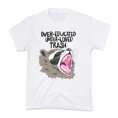 Over-educated Under-loved Trash Raccoon Kids T-Shirt